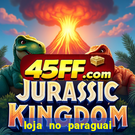 loja no paraguai que entrega no brasil